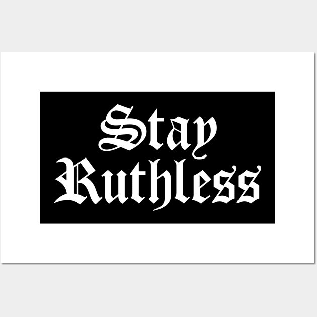 Stay Ruthless Wall Art by Indie Pop